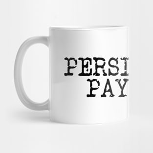 Persistence Pays Off Mug